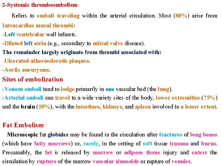 2 -Systemic thromboembolism Refers to emboli traveling within the arterial circulation. Most (80%) arise