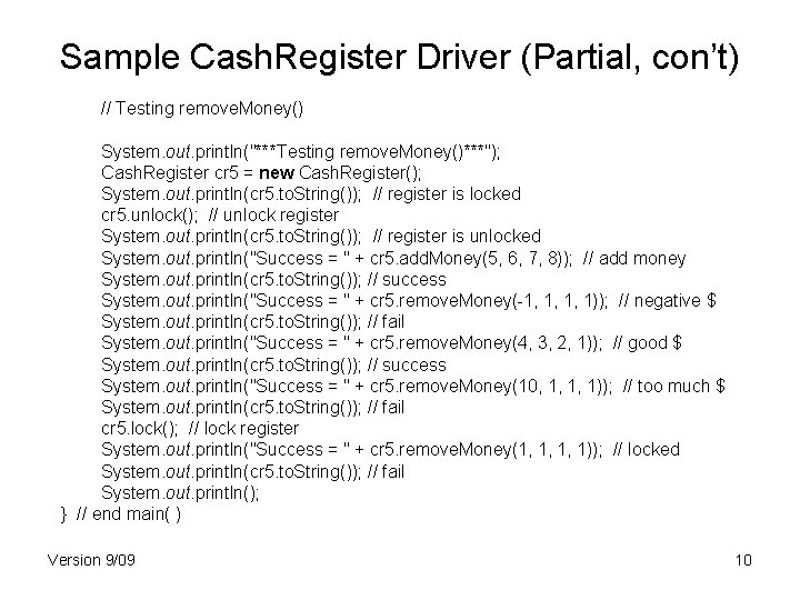 Sample Cash. Register Driver (Partial, con’t) // Testing remove. Money() System. out. println("***Testing remove.