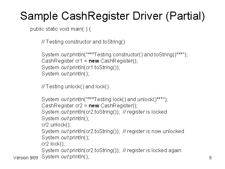 Sample Cash. Register Driver (Partial) public static void main( ) { // Testing constructor