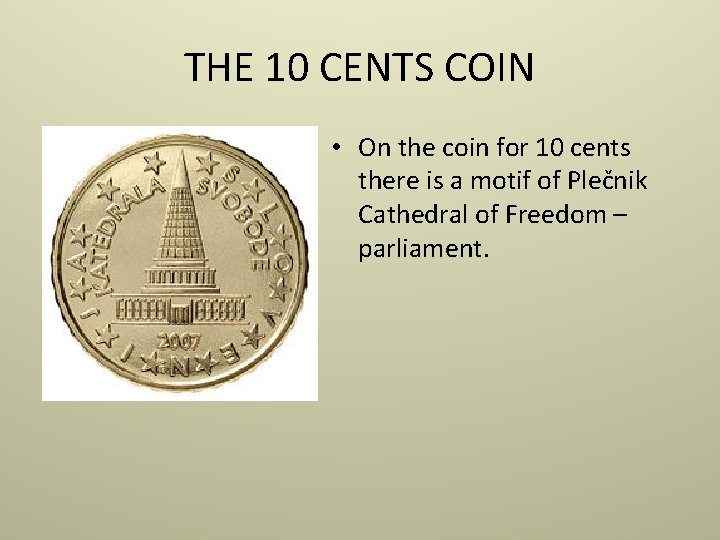 THE 10 CENTS COIN • On the coin for 10 cents there is a
