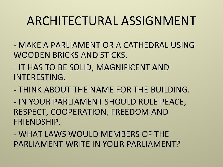 ARCHITECTURAL ASSIGNMENT - MAKE A PARLIAMENT OR A CATHEDRAL USING WOODEN BRICKS AND STICKS.