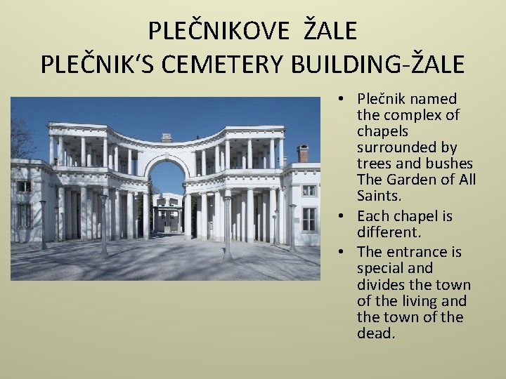 PLEČNIKOVE ŽALE PLEČNIK‘S CEMETERY BUILDING-ŽALE • Plečnik named the complex of chapels surrounded by