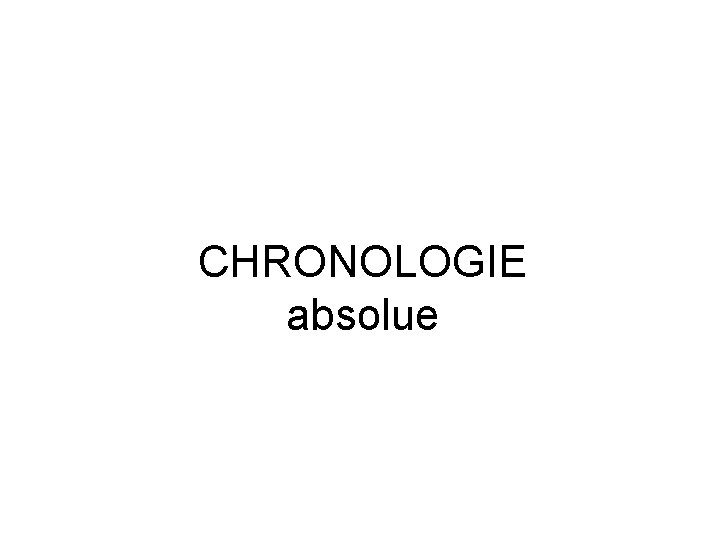 CHRONOLOGIE absolue 