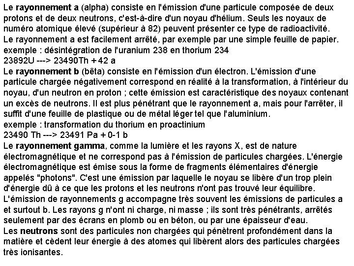 Le rayonnement a (alpha) consiste en l'émission d'une particule composée de deux protons et