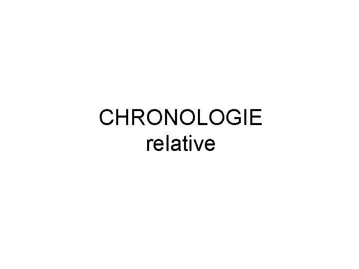 CHRONOLOGIE relative 