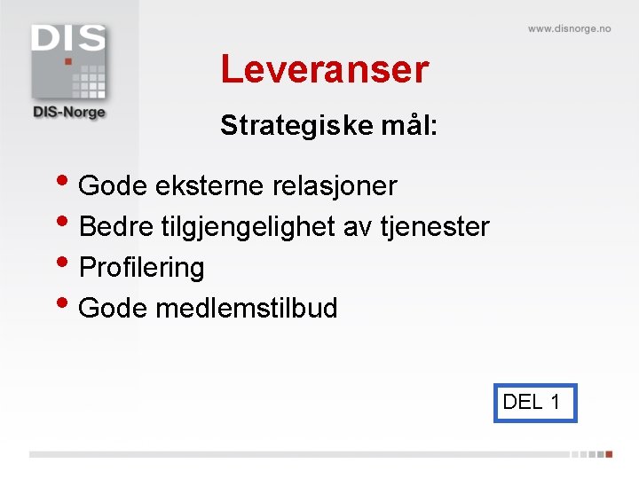 Leveranser Strategiske mål: • Gode eksterne relasjoner • Bedre tilgjengelighet av tjenester • Profilering