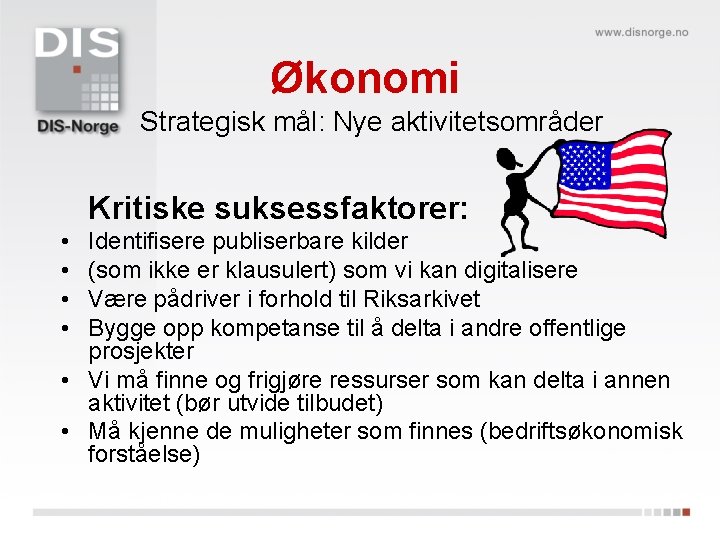 Økonomi Strategisk mål: Nye aktivitetsområder Kritiske suksessfaktorer: • • Identifisere publiserbare kilder (som ikke