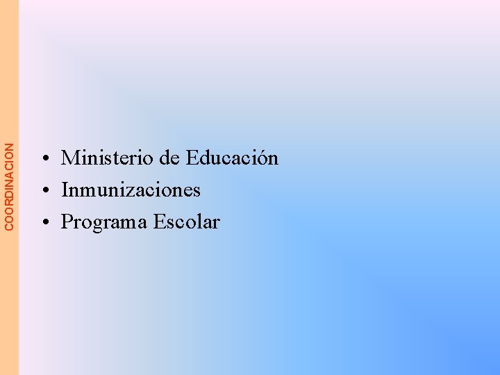 COORDINACION • Ministerio de Educación • Inmunizaciones • Programa Escolar 