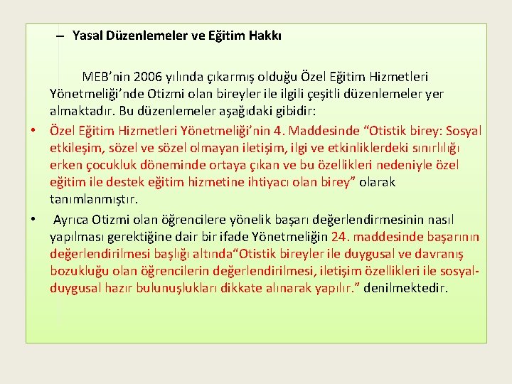 – Yasal Düzenlemeler ve Eğitim Hakkı MEB’nin 2006 yılında çıkarmış olduğu Özel Eğitim Hizmetleri