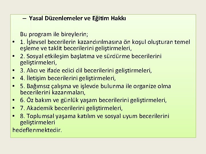 – Yasal Düzenlemeler ve Eğitim Hakkı Bu program ile bireylerin; • 1. İşlevsel becerilerin