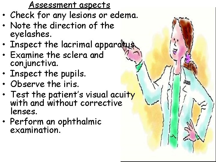  • • Assessment aspects Check for any lesions or edema. Note the direction