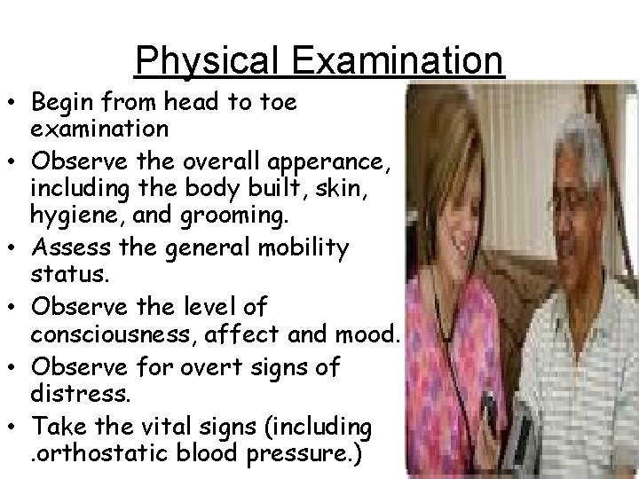 Physical Examination • Begin from head to toe examination • Observe the overall apperance,
