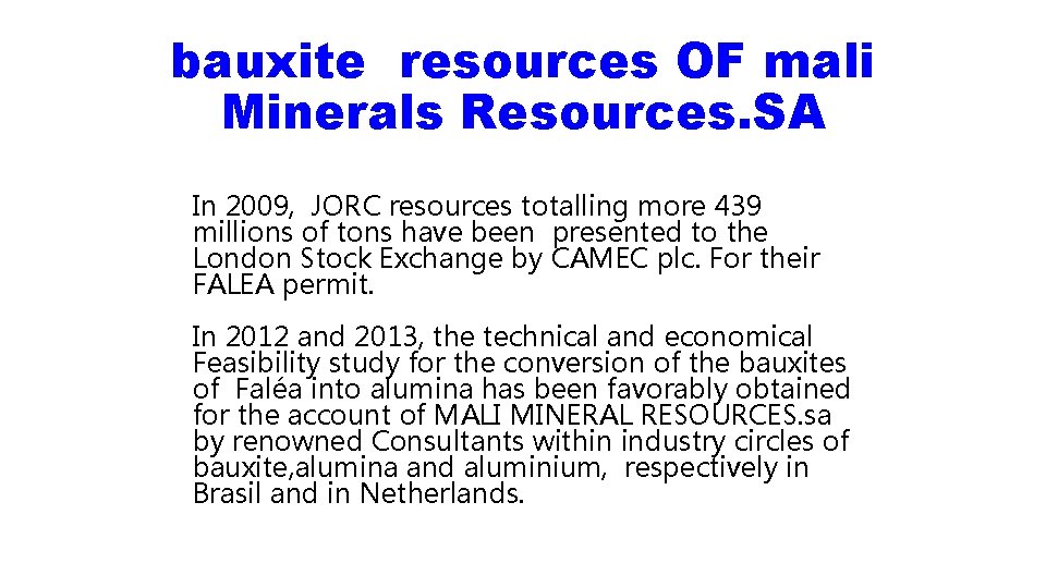 bauxite resources OF mali Minerals Resources. SA In 2009, JORC resources totalling more 439