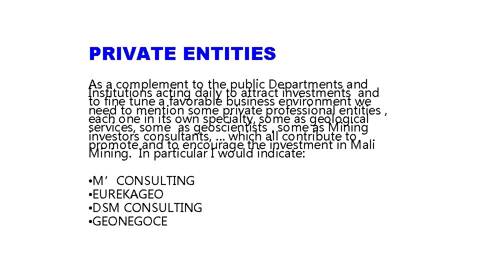 PRIVATE ENTITIES As a complement to the public Departments and Institutions acting daily to