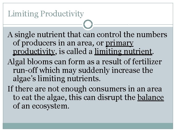 Limiting Productivity A single nutrient that can control the numbers of producers in an