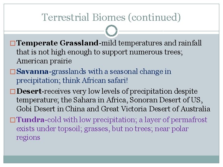 Terrestrial Biomes (continued) � Temperate Grassland-mild temperatures and rainfall that is not high enough