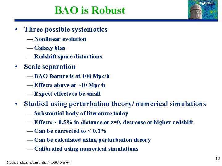 BAO is Robust • Three possible systematics — Nonlinear evolution — Galaxy bias —