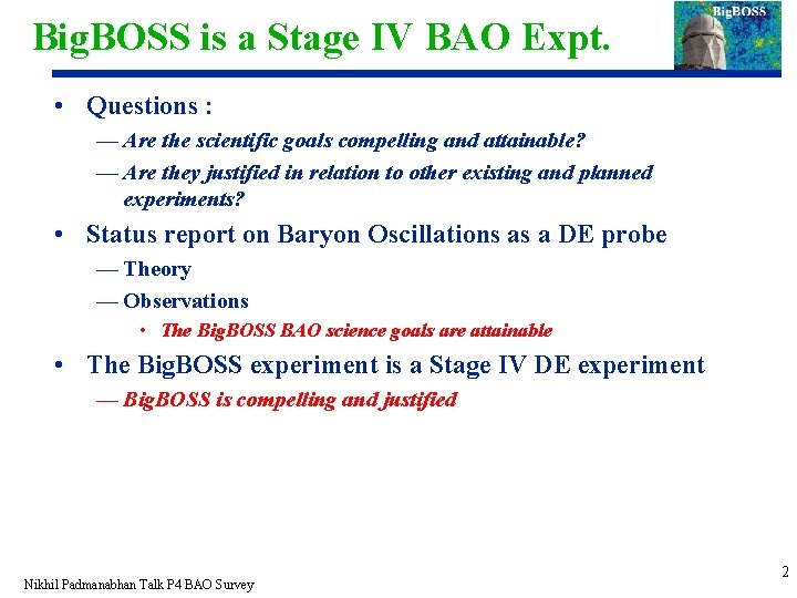 Big. BOSS is a Stage IV BAO Expt. • Questions : — Are the