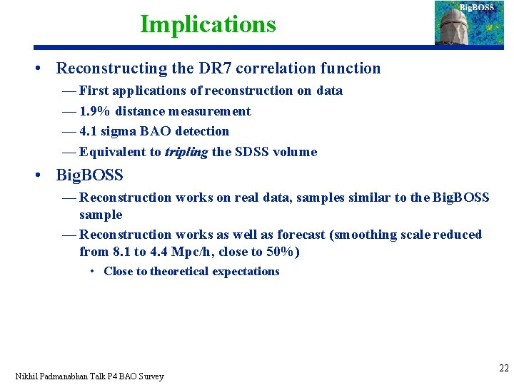 Implications • Reconstructing the DR 7 correlation function — First applications of reconstruction on