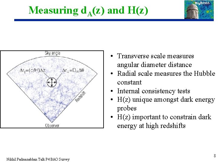 Measuring d. A(z) and H(z) • Transverse scale measures angular diameter distance • Radial