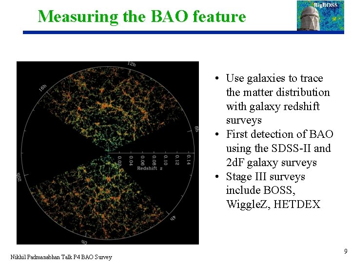 Measuring the BAO feature • Use galaxies to trace the matter distribution with galaxy