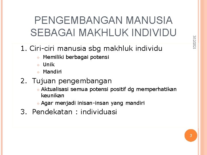 3/12/2021 PENGEMBANGAN MANUSIA SEBAGAI MAKHLUK INDIVIDU 1. Ciri-ciri manusia sbg makhluk individu v v