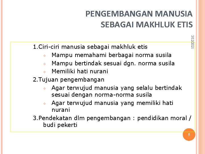 PENGEMBANGAN MANUSIA SEBAGAI MAKHLUK ETIS 3/12/2021 1. Ciri-ciri manusia sebagai makhluk etis v Mampu