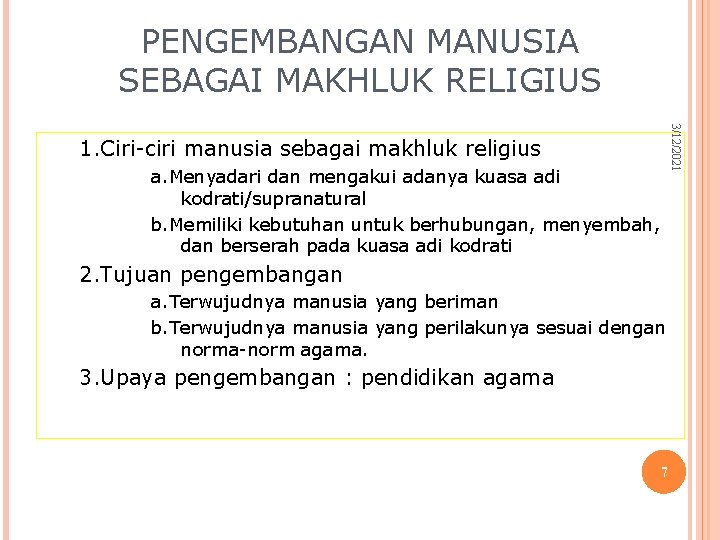 PENGEMBANGAN MANUSIA SEBAGAI MAKHLUK RELIGIUS 3/12/2021 1. Ciri-ciri manusia sebagai makhluk religius a. Menyadari