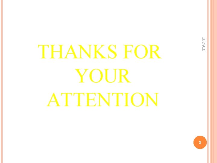 3/12/2021 THANKS FOR YOUR ATTENTION 8 