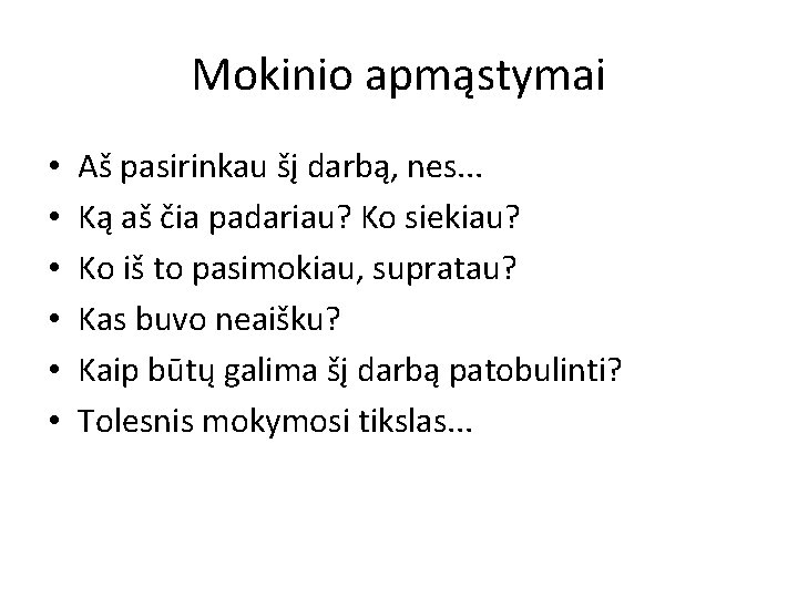 Mokinio apmąstymai • • • Aš pasirinkau šį darbą, nes. . . Ką aš Mokinio apmąstymai • • • Aš pasirinkau šį darbą, nes. . . Ką aš