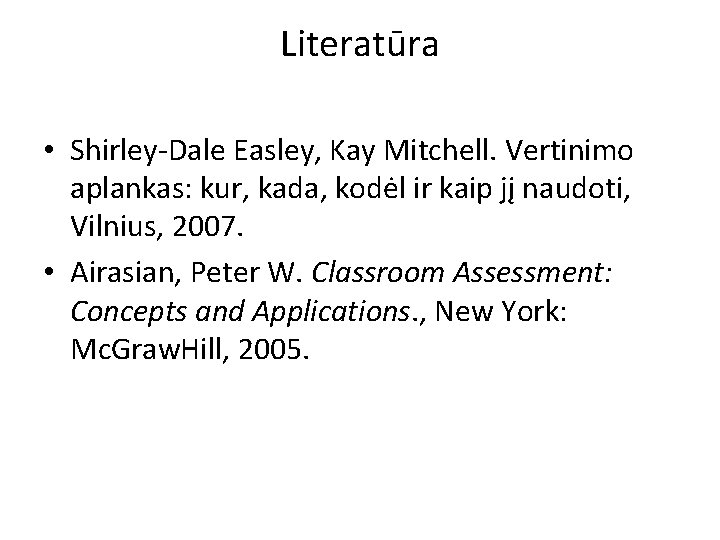 Literatūra • Shirley-Dale Easley, Kay Mitchell. Vertinimo aplankas: kur, kada, kodėl ir kaip jį