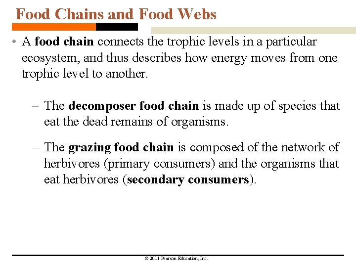 Food Chains and Food Webs • A food chain connects the trophic levels in