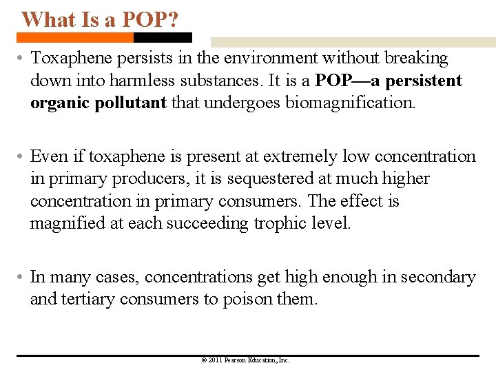 What Is a POP? • Toxaphene persists in the environment without breaking down into