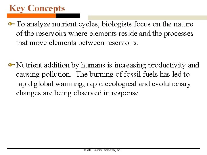 Key Concepts To analyze nutrient cycles, biologists focus on the nature of the reservoirs Key Concepts To analyze nutrient cycles, biologists focus on the nature of the reservoirs