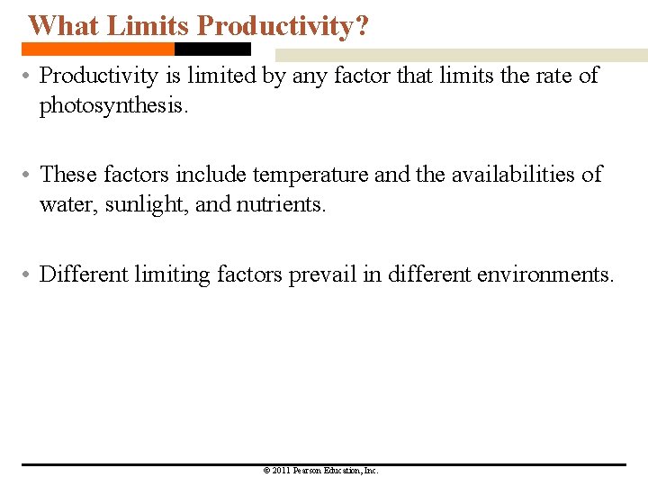 What Limits Productivity? • Productivity is limited by any factor that limits the rate