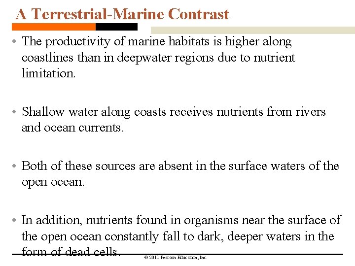 A Terrestrial-Marine Contrast • The productivity of marine habitats is higher along coastlines than