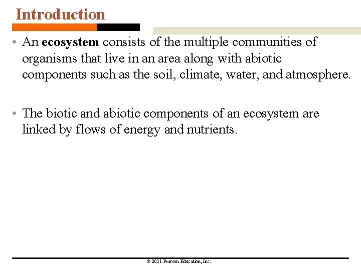 Introduction • An ecosystem consists of the multiple communities of organisms that live in