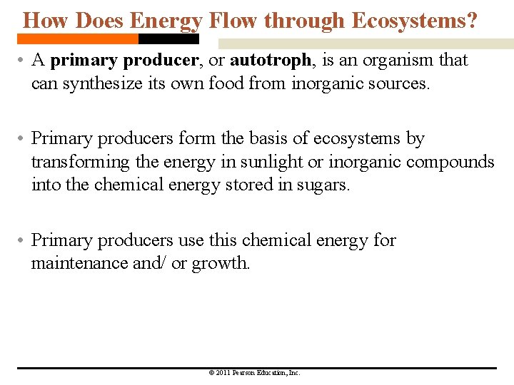 How Does Energy Flow through Ecosystems? • A primary producer, or autotroph, is an