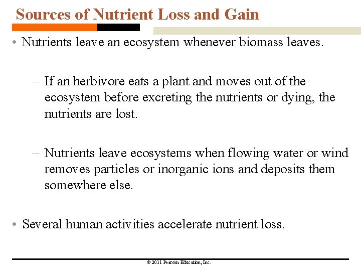 Sources of Nutrient Loss and Gain • Nutrients leave an ecosystem whenever biomass leaves.