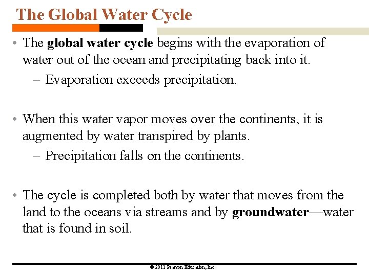 The Global Water Cycle • The global water cycle begins with the evaporation of