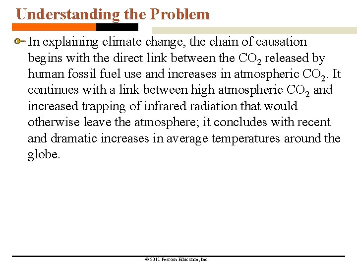 Understanding the Problem In explaining climate change, the chain of causation begins with the