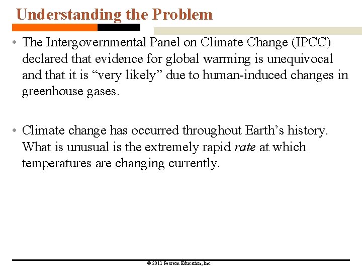 Understanding the Problem • The Intergovernmental Panel on Climate Change (IPCC) declared that evidence
