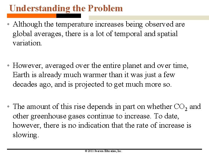 Understanding the Problem • Although the temperature increases being observed are global averages, there