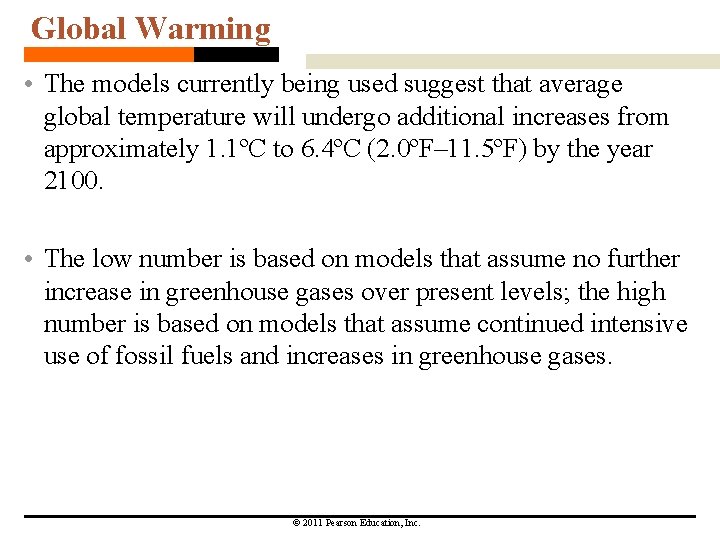 Global Warming • The models currently being used suggest that average global temperature will