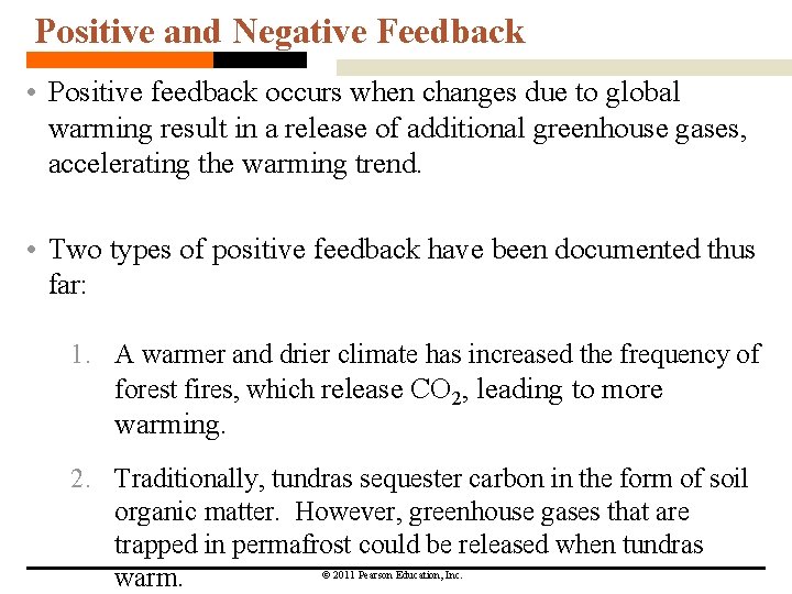 Positive and Negative Feedback • Positive feedback occurs when changes due to global warming