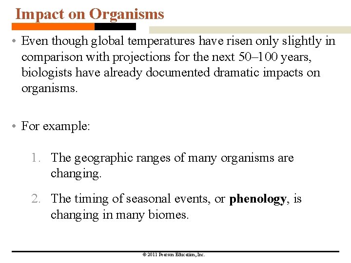 Impact on Organisms • Even though global temperatures have risen only slightly in comparison