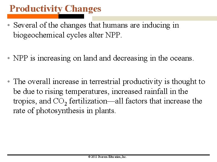 Productivity Changes • Several of the changes that humans are inducing in biogeochemical cycles