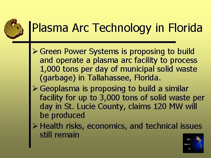 Plasma Arc Technology in Florida Ø Green Power Systems is proposing to build and