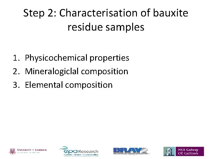 Step 2: Characterisation of bauxite residue samples 1. Physicochemical properties 2. Mineralogiclal composition 3.