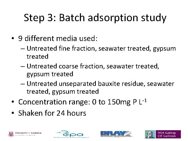  Step 3: Batch adsorption study • 9 different media used: – Untreated fine